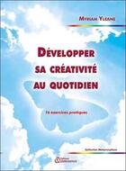 Couverture du livre « Développer sa créativite au quotidien » de Myriam Yleane aux éditions Quintessence