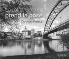 Couverture du livre « Le Lot et Garonne prend la pose » de Christian Preleur aux éditions Arphilvolis