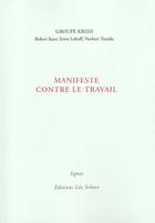 Couverture du livre « Manifeste contre le travail » de Kurz/Lohoff/Trenkle aux éditions Leo Scheer