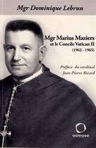 Couverture du livre « Monseigneur Marius Maziers et le concile Vatican II » de Mgr Le Brun aux éditions Osmose