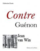 Couverture du livre « Contre Guénon » de Jean Van Win aux éditions La Hutte