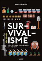 Couverture du livre « Survivalisme ; êtes-vous prêts pour la fin des temps ? » de Betrand Vidal aux éditions Arkhe