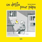 Couverture du livre « Un dessin pour papa » de Sylvain Bouton aux éditions Isatis