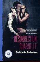 Couverture du livre « Résurrection charnelle » de Gabrielle Delestre aux éditions Les Bas Bleus