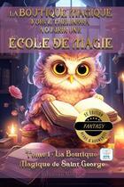 Couverture du livre « La Boutique magique force Thélindra à ouvrir une école de magie tome 1 : La Boutique Magique de Saint George DYS 10/14ans (2e édition) » de Frederic Luhmer aux éditions Editions Noldus