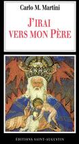 Couverture du livre « J'irai vers mon Père » de Carlo Maria Martini aux éditions Saint-augustin