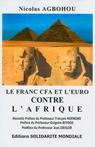 Couverture du livre « Le franc CFA et l'euro contre l'Afrique » de Nicolas Agbohou aux éditions Menaibuc