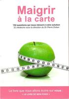 Couverture du livre « Maigrir à la carte » de Pierre Dukan aux éditions Caradine