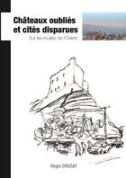 Couverture du livre « Châteaux oubliés et cités disparues ; sur les routes de l'orient » de Regis Crozat aux éditions Regis Crozat