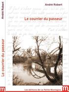 Couverture du livre « Le courrier du passeur » de Andre Robert aux éditions Editions De La Petite Montagne