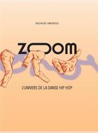Couverture du livre « Zoom, l'univers de la danse hip hop » de Rachead Amenzou aux éditions Amenzou Rachid