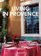 Couverture du livre « Living in Provence » de Angelika Taschen et Barbara Stoeltie et Rene Stoeltie aux éditions Taschen