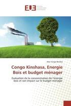 Couverture du livre « Congo kinshasa, energie bois et budget menager - evaluation de la consommation de l'energie bois et » de Yenge Bomba Alex aux éditions Editions Universitaires Europeennes