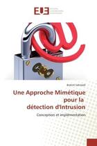 Couverture du livre « Une approche mimetique pour la detection d'intrusion - conception et implementation » de Sahmadi Brahim aux éditions Editions Universitaires Europeennes