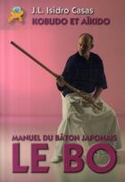 Couverture du livre « Le bo ; manuel du bâton japonais » de Casas aux éditions Budo International