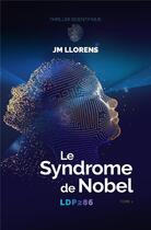 Couverture du livre « LDP286 t.1; le syndrome de Nobel » de Jm Llorens aux éditions Librinova