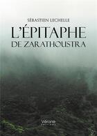 Couverture du livre « L'épitaphe de Zarathoustra » de Sebastien Lechelle aux éditions Verone