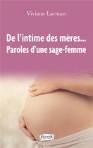 Couverture du livre « De l'intime des mères... - paroles d'une sage-femme » de Viviane Larman aux éditions Fauves