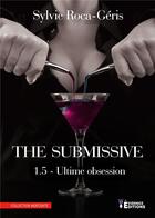 Couverture du livre « Ultime Obsession : The Submissive » de Roca-Geris Sylvie aux éditions Evidence Editions