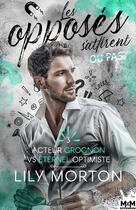 Couverture du livre « Les opposés s'attirent... ou pas Tome 3 : Acteur grognon vs Éternel optimiste » de Lily Morton aux éditions Mxm Bookmark