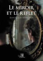 Couverture du livre « Le miroir et le reflet » de Jean-Jacques Tieberghien aux éditions Les Trois Colonnes