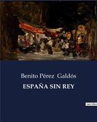 Couverture du livre « Espana sin rey » de Benito Perez Galdos aux éditions Culturea