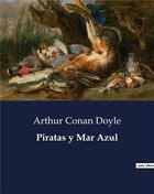 Couverture du livre « Piratas y Mar Azul » de Arthur Conan Doyle aux éditions Culturea