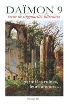 Couverture du livre « Daïmon 9 - Parmi les ruines, nos amours. . . » de Belinda Cannone et Joseph Soletier et Marine Firmin et Damien Abolet et Annabelle Sebban et Alain Géradot-Paveglio aux éditions Les Defricheurs