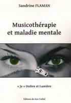 Couverture du livre « Musicothérapie et maladie mentale » de Sandrine Flaman aux éditions Non Verbal