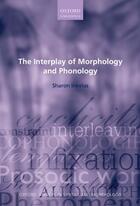 Couverture du livre « The Interplay of Morphology and Phonology » de Inkelas Sharon aux éditions Oup Oxford