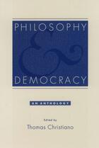 Couverture du livre « Philosophy and Democracy: An Anthology » de Thomas Christiano aux éditions Oxford University Press Usa