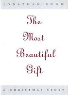 Couverture du livre « The Most Beautiful Gift » de Snow Jonathan aux éditions Grand Central Publishing