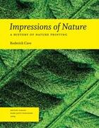 Couverture du livre « Impressions of nature a history of nature printing » de Roderick Cave aux éditions Mark Batty