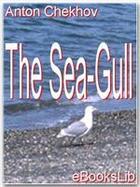 Couverture du livre « The Sea-Gull » de Anton Chekhov aux éditions Ebookslib