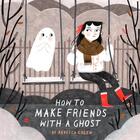 Couverture du livre « HOW TO MAKE FRIENDS WITH A GHOST » de Rebecca Green aux éditions Tundra Books