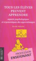 Couverture du livre « Tous les eleves peuvent apprendre ; aspects psychologiques et ergonomiques des apprentissages » de Nicole Delvolve aux éditions Hachette Education