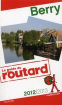 Couverture du livre « Guide du Routard ; Berry (édition 2012/2013) » de  aux éditions Hachette Tourisme