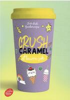 Couverture du livre « Crush t.4 : caramel et beurre salé » de Jackie Nastri Bardenwerper aux éditions Le Livre De Poche Jeunesse