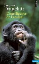 Couverture du livre « L'intelligence de l'animal (édition 1995) » de Jacques Vauclair aux éditions Points