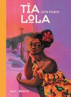 Couverture du livre « Tia Lola » de Julia Alvarez aux éditions Seuil Jeunesse