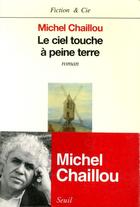 Couverture du livre « Le ciel touche a peine terre » de Michel Chaillou aux éditions Seuil