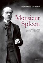 Couverture du livre « Monsieur Spleen ; notes sur Henri de Régnier » de Bernard Quiriny aux éditions Seuil