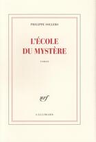 Couverture du livre « L'école du mystère » de Philippe Sollers aux éditions Gallimard