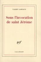 Couverture du livre « Sous l'invocation de saint jerome » de Valery Larbaud aux éditions Gallimard