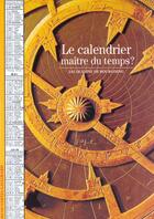 Couverture du livre « Le calendrier - maitre du temps ? » de Bourgoing J D. aux éditions Gallimard