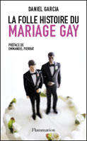 Couverture du livre « La Folle Histoire du mariage gay » de Daniel Garcia aux éditions Flammarion