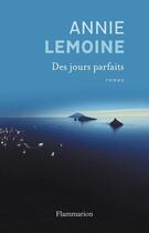 Couverture du livre « Des jours parfaits » de Annie Lemoine aux éditions Flammarion