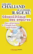 Couverture du livre « Géopolitique des empires » de Gerard Chaliand et Jean-Pierre Rageau aux éditions Flammarion