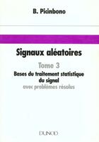 Couverture du livre « Les Signaux Aleatoires T.3 » de Picinbono aux éditions Dunod