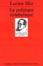 Couverture du livre « La politique symbolique » de Lucien Sfez aux éditions Puf